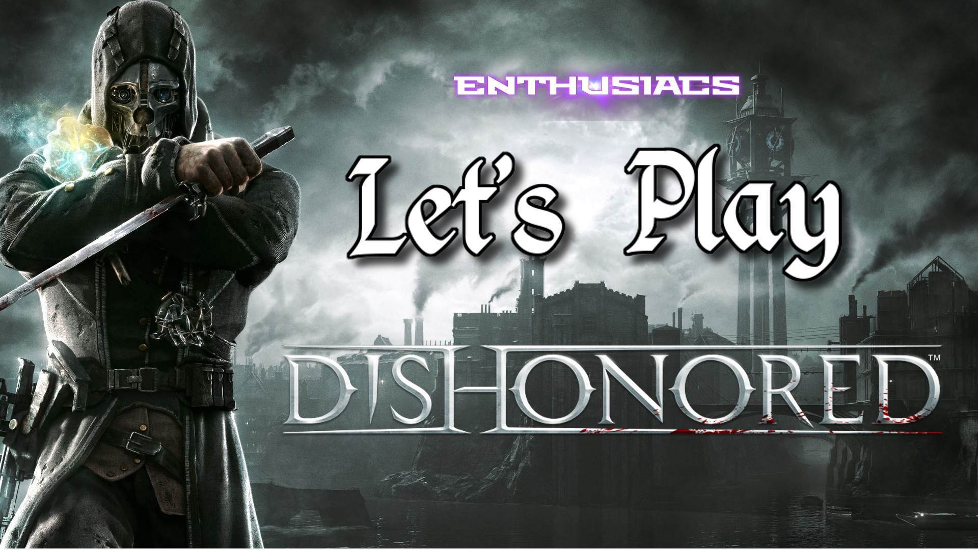 Dishonored. He. Is Coming. For YOU!